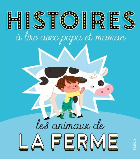 Histoires à lire avec papa et maman - Les animaux de la ferme - Sophie de Mullenheim - FLEURUS ALBUMS