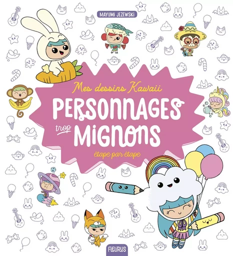 Mes dessins Kawaii : Personnages trop mignons - Mayumi Jezewski - FLEURUS ACTIVITES PRAT&AGENDA