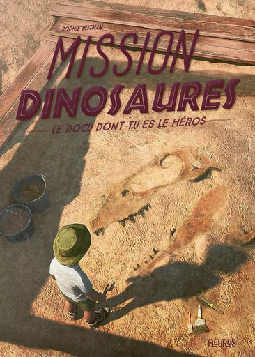 Mission Dinosaures - Sophie Blitman - FLEURUS DOCUMENTAIRES