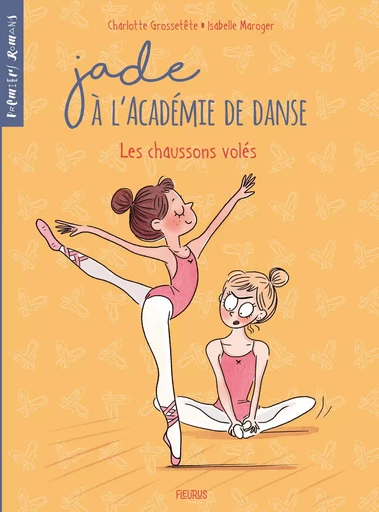 Jade à l'académie de danse - T4 - Les chaussons volés - Charlotte Grossetête - FLEURUS LECTURE