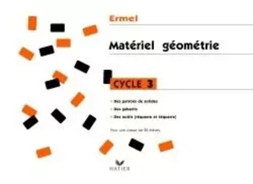 Ermel - Géométrie cycle 3, Matériel collectif -  - HATIER