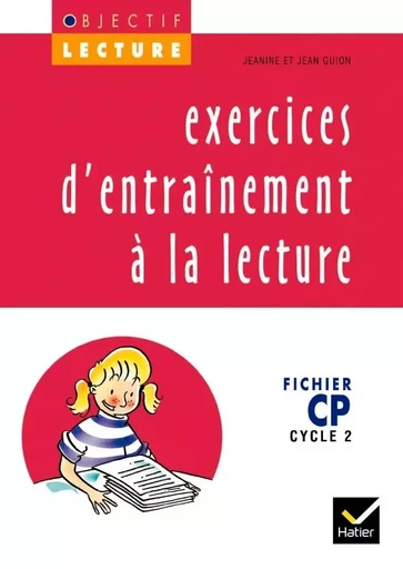 Objectif Lecture - Exercices d'entraînement à la lecture CP - Jean Guion, Jeanine Guion - HATIER