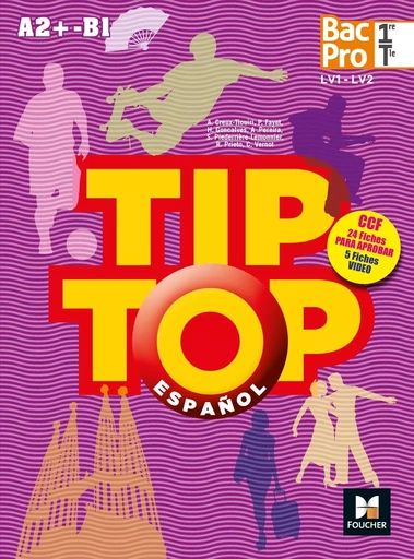 TIP-TOP Espagnol 1re-Tle BAC PRO - Anissa Creux-Tiouiri, Antonia Bravo, Sandrine Piederrière-Lemonnier, Colette Vernot, Pascaline Fayet, Hélène Goncalvez, Ricardo Prieto - FOUCHER