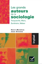 Initial - Les grands auteurs de la sociologie : Tocqueville, Marx, Durkheim, Weber