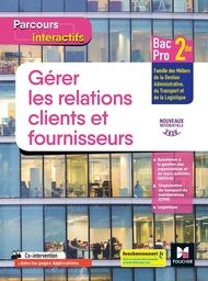 Parcours interactifs GERER LES RELATIONS CLIENTS FOURN. 2de Bac Pro GATL - 2020 - livre élève