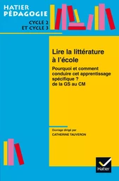 Hatier Pédagogie - Lire la littérature à l'école de la GS au CM