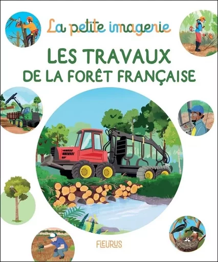 Les travaux de la forêt française - Esther Deloiseau, Raphaële Glaux - FLEURUS DOCUMENTAIRES