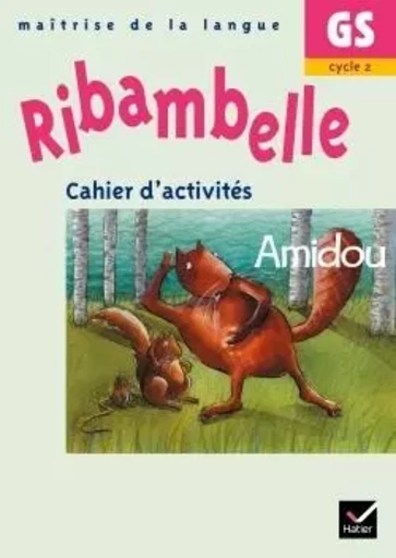 Ribambelle GS - Cahier d'activités Amidou - Nadine Demeulemeester, Sylvie Rosson - HATIER