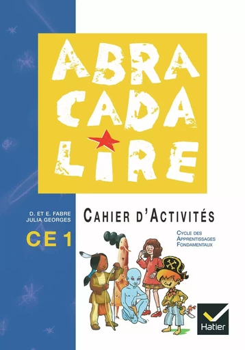 Abracadalire CE1, Cahier d'activités - Julia Georges, Danièle Fabre - HATIER