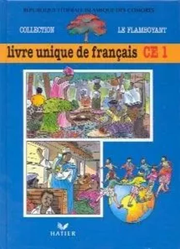 Le Flamboyant Livre de l'élève, Livre unique de Français, CE1, Comores -  COLLECTIF GRF - HATIER INTERN.