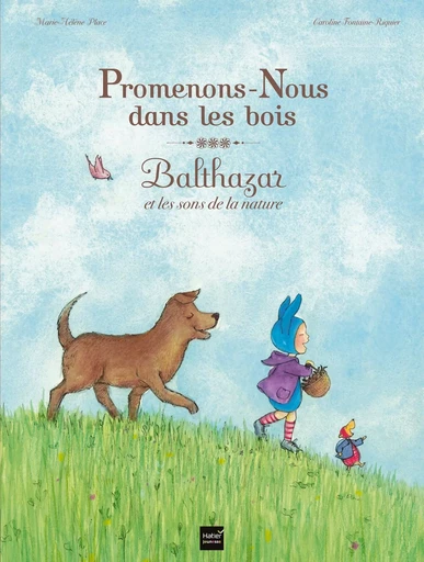 Promenons-nous dans les bois - Balthazar et les sons de la nature - Pédagogie Montessori - Caroline Fontaine-Riquier, Marie-Hélène Place - HATIER JEUNESSE