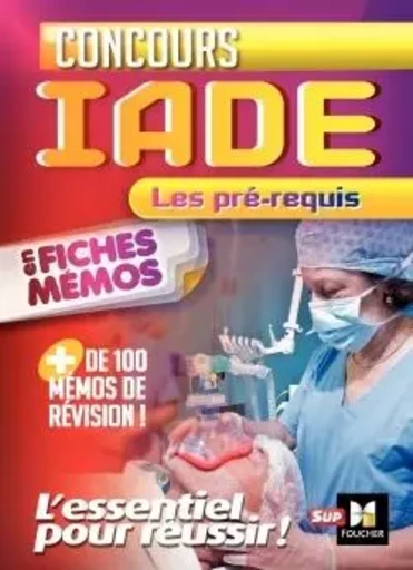 IADE - Métiers de la santé - Kamel Abbadi, Ingrid Joffin, Jean-Noël Joffin, Iman Laziz, André Le Texier, Thibaut Lenoir, Nicolas Meunier, Romain Mitre, Eric Rasolo, Amel Zehouane, Lionel Degomme, Priscilla Auddino, Yamina Garnier, Nadia Ouali-Ziane, Laïla Zaâzoui, Claire Chéret, Abd-Hak Ferhi, Abdelkader Ferhi, Karim Ferhi, Pauline Gardès, Pierre Jacquot, Christiane Joffin - FOUCHER