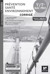 Les Nouveaux Cahiers - PRÉVENTION SANTÉ ENVIRONNEMENT (PSE) - 1re-Tle Bac Pro - 2023 - Corrigé