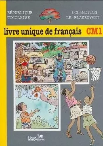 Le Flamboyant, livre unique de français, CM1, Togo, élève -  COLLECTIF GRF - HATIER INTERN.