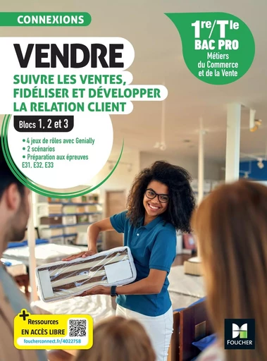 Connexions - VENDRE, suivre les ventes, fidéliser et dév. la rel. client - 1re-Tle Bac Pro - 2024 - Pascal Roche, Thierry Leguay, Gregory Petit, Ingrid Albot, Hélène Burk, Cécile Cadiou, Alan Colin, Yannick Cottineau, Ali El Morabit, Gilles Hennequin, Delphine Hude - FOUCHER