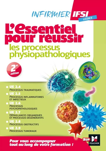 IFSI L'Essentiel pour réussir les processus physiopathologiques - Diplôme infirmier - Richard Planells, Antoine Gaudin, Christiane Joffin, Jean-Noël Joffin, Samir Kaddar, Nabiha Kamal, Wassila Korribi-Meribai, Magali Massé, Samuel Mbedi, Jean Oglobine, Lénaïck Ramage, Kamel Abbadi, Eric Rasolo, Ertan Yilmaz, Samir Baali, Jacques Birouste, Grégoire Bordes, Sébastien Derue, Abdelkader Ferhi, Abd-Hak Ferhi, Karim Ferhi - FOUCHER