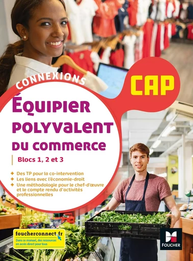 Connexions - ÉQUIPIER POLYVALENT DU COMMERCE - CAP - Éd. 2021 - Livre élève - Pascal Roche, Françoise Bail, Yannick Cottineau, Dominique Harlé, Gilles Hennequin, Delphine MARÉCHAL, David Plaisant - FOUCHER