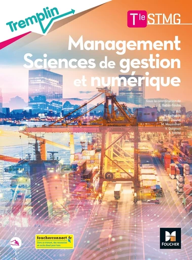 Tremplin - MANAGEMENT SCIENCES DE GESTION ET NUMERIQUE Tle STMG - Éd. 2020 - Livre élève - Ludovic Babin-Touba, Judicaëlle Arz, Mathilde Belhabib, Hélène Dehelly-Trouvé, Marina Moussinet, Vincent Quignon, Alexis Vérité - FOUCHER