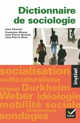 Initial - Dictionnaire de sociologie - Jean Etienne, Françoise Bloess, Jean-Pierre Noreck, JEAN-PIERRE ROUX - HATIER