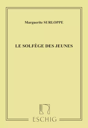 MARGUERITE SURLOPPE : SOLFEGE DES JEUNES - FORMATION MUSICALE -  MARGUERITE SURLOPPE - MAX ESCHIG