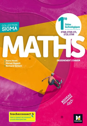 Sigma - MATHEMATIQUES 1re Séries technologiques - Ed. 2019 - Manuel élève - Anne Heam, Michel Rigault, Bernard Verlant - FOUCHER