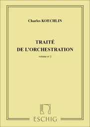 CHARLES KOECHLIN : TRAITE DE L' ORCHESTRATION VOLUME 2 - (FORMATION MUSICALE)