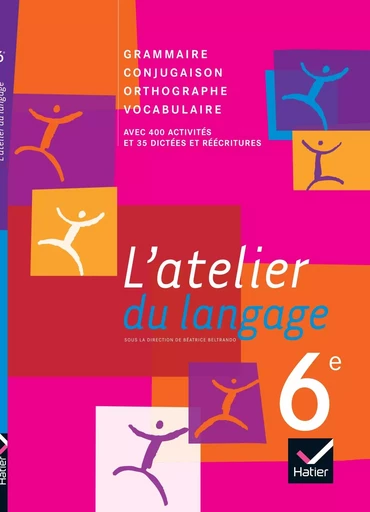 L'atelier du langage Français 6e éd. 2009 - Manuel de l'élève - Jeanne Beltrando, Fabienne Alovedo, Maria Lourenço, Hélène Safarin - HATIER