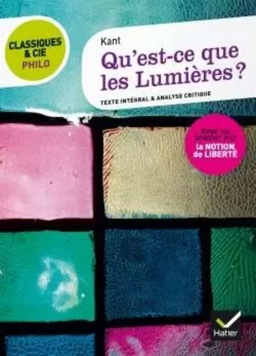 Classiques & Cie Philo - Qu' est-ce que les Lumières ? - Emmanuel Kant, Jean-Michel Muglioni, Laurence Hansen-Løve - HATIER