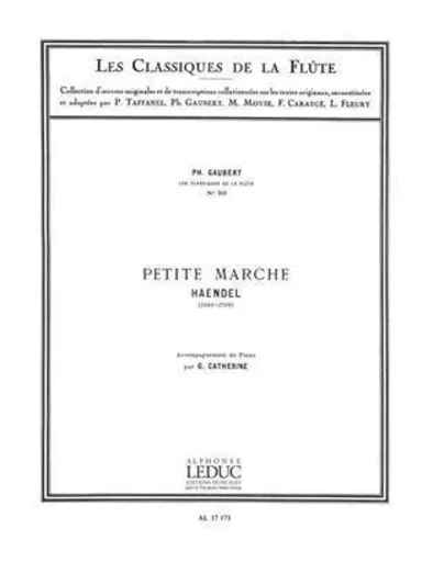 HAENDEL: PETITE MARCHE  'LES CLASSIQUES DE LA FLUTE N 26 (TRANSCR. : GAUBERT / ACC. PIANO -  HANDEL, GEORGE FRIDE - ALPHONSE LEDUC