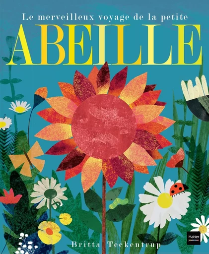 Le merveilleux voyage de la petite abeille - Britta Teckentrup - HATIER JEUNESSE