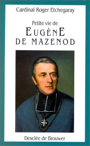 Petite Vie de Eugène Mazenod - Roger Etchegaray - DDB