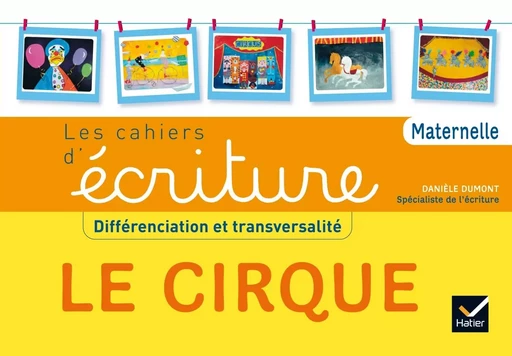 Apprendre à écrire PS MS GS ASH Le cirque éd. 2015 - Cahier de l'élève - Danièle Dumont - HATIER