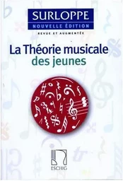 MARGUERITE SURLOPPE : LA THEORIE MUSICALE DES JEUNES - THEORIE DE LA MUSIQUE