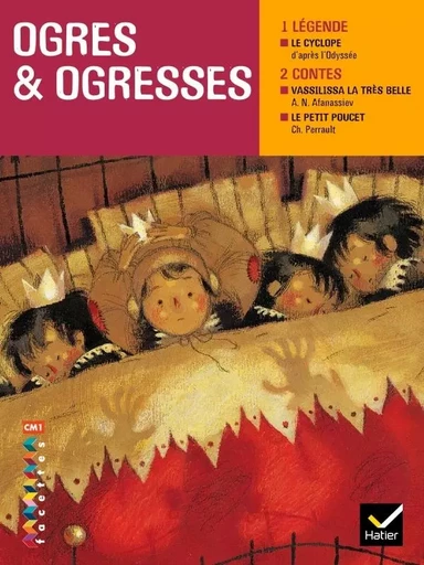 Facettes Bibliothèque CM1- Ogres et ogresses - Recueil - Charles Perrault, Alexandre Afanassiev, Jean Martin - HATIER