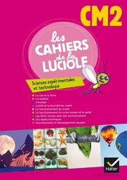 Les Cahiers de la Luciole Sciences expérimentales et technologie CM2 éd. 2012 - Cahier de l'élève