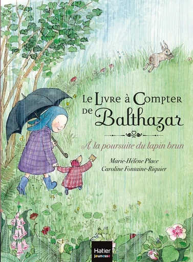 Le livre à compter de Balthazar - A la poursuite du lapin brun - Pédagogie Montessori - Marie-Hélène Place - HATIER JEUNESSE