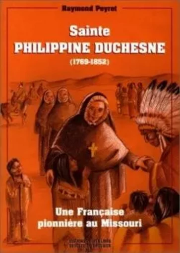 Sainte-Philippine Duchesne, 1769-1852 - Raymond PEYRET - DDB