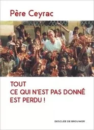 Tout ce qui n'est pas donné est perdu !