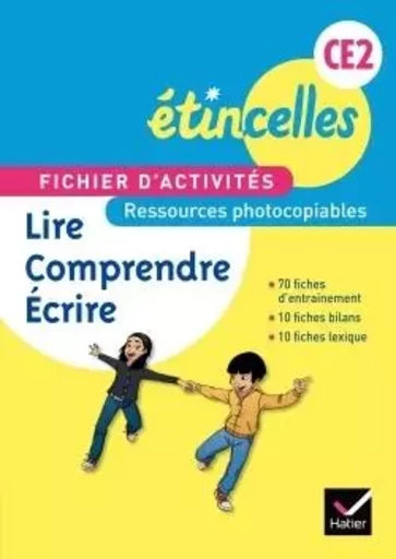 Etincelle CE2 éd. 2014 - Fichier d'activités photocopiable Lire, Comprendre, Ecrire - Gaëlle Hellec, Constantina Fotinakis - HATIER