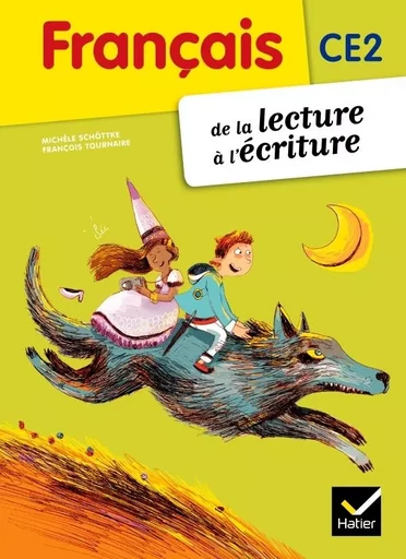 Français CE2 De la lecture à l'écriture éd. 2012 - Manuel de l'élève - Catherine Tauveron - HATIER