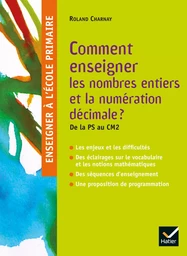 Enseigner à l'école primaire - Comment enseigner les nombres entiers et la numération décimale