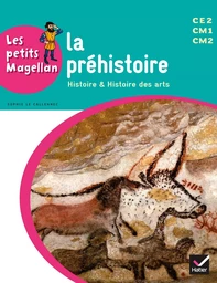 Les petits Magellan Cycle 3 éd. 2014 - La préhistoire - Manuel de l'élève