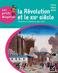 Les petits Magellan Cycle 3 éd. 2014 - La Révolution et le XIXe siècle - Manuel de l'élève