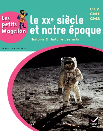 Les petits Magellan Cycle 3 éd. 2014 - Le XXe siècle - Manuel de l'élève - Emilie François - HATIER