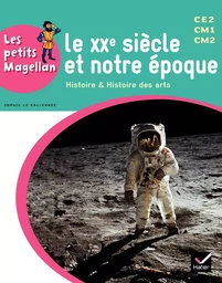 Les petits Magellan Cycle 3 éd. 2014 - Le XXe siècle - Manuel de l'élève