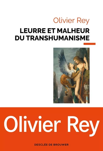 Leurre et malheur du transhumanisme - Olivier Rey - DDB