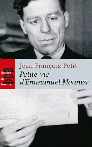 Petite vie d'Emmanuel Mounier - Jean-françois Petit - DDB