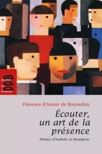 Ecouter, un art de la présence - Florence d'Assier de Boisredon - DDB