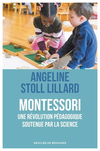 Montessori, une révolution pédagogique soutenue par la science - Angeline Stoll Lillard - DDB