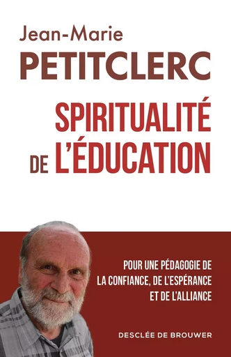 Spiritualité de l'éducation - Jean-Marie Petitclerc - DDB